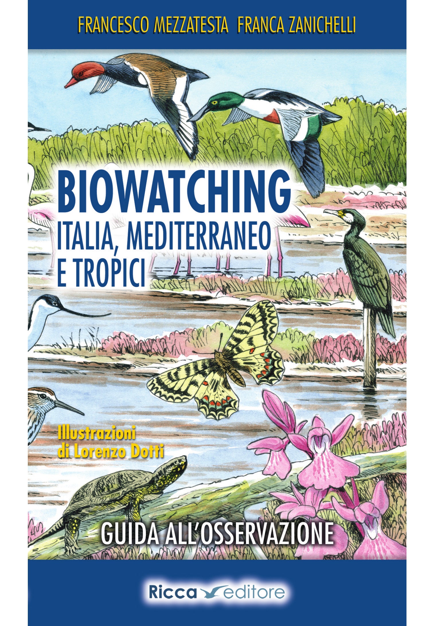 Biowatching. Italia, Mediterraneo e tropici. Guida all'osservazione