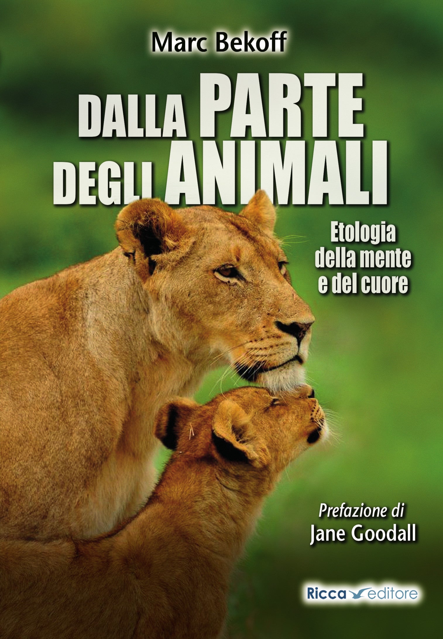 Dalla parte degli animali. Etologia della mente e del cuore