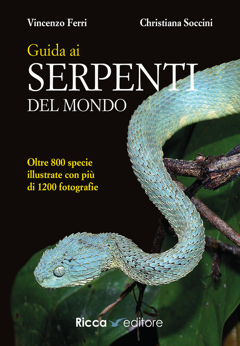 Guida ai serpenti del mondo. Oltre 800 specie illustrate con più di 1200 fotografie