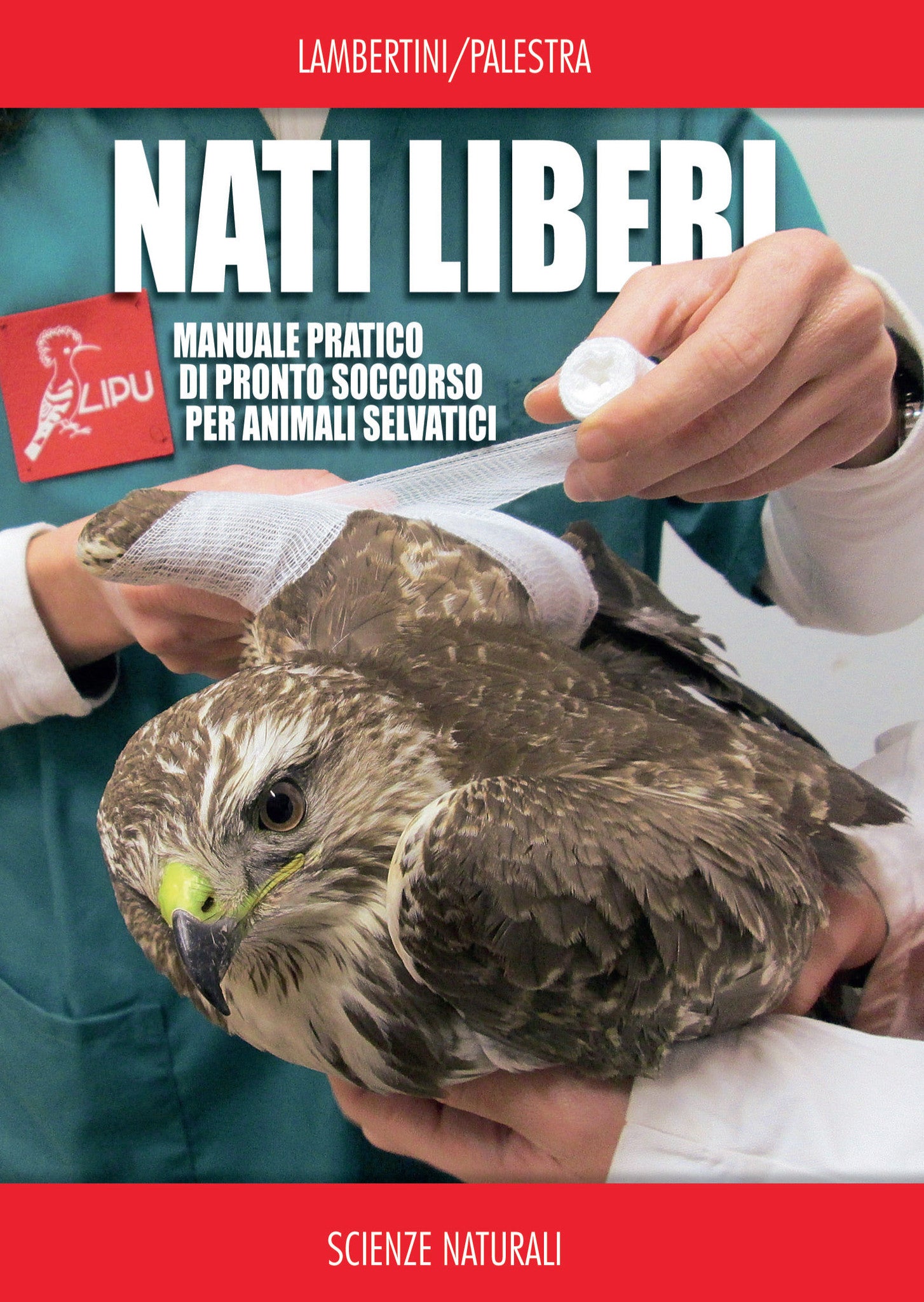 Nati liberi. Manuale pratico di pronto soccorso per animali selvatici