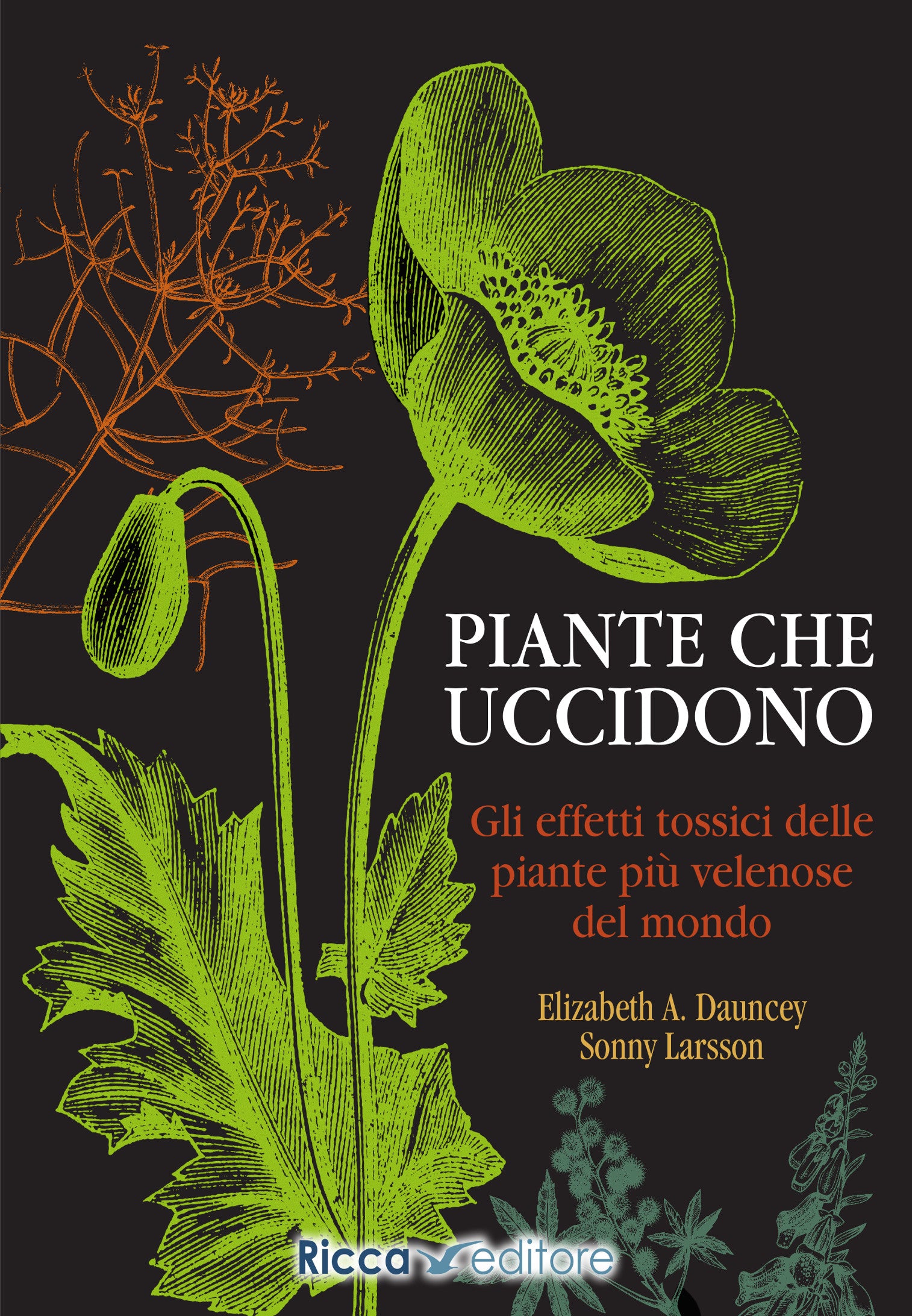 Piante che uccidono. Gli effetti tossici delle piante più velenose del mondo