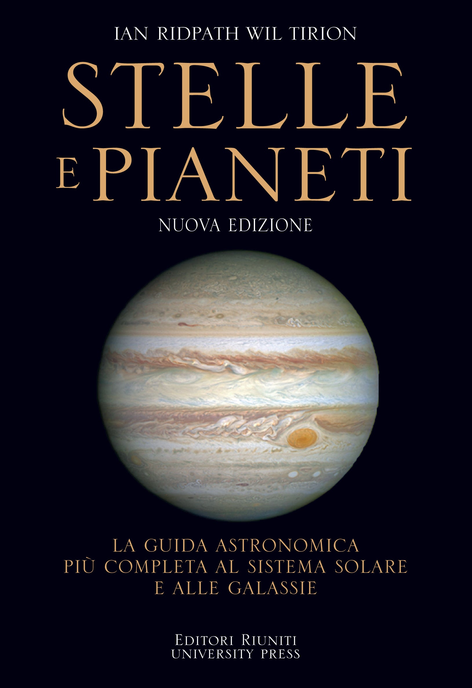 Stelle e pianeti. La guida astronomica più completa al sistema solare e alle galassie