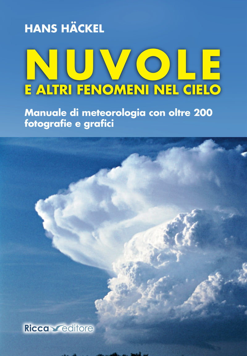 Nuvole e altri fenomeni nel cielo. Manuale di meteorologia con oltre 200 fotografie e grafici